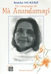 Ma Anandamayi (par une proche, Bithika MUKERJI)