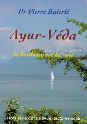 Ayurvéda (recueils d'articles du Dr Pierre BAIERLÉ)