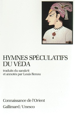 Hymnes spéculatifs du Véda (extraits du Veda traduits par Louis RENOU)