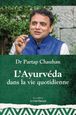 L'Ayurvéda dans la vie quotidienne (manuel pratique du Dr Partap CHAUHAN)