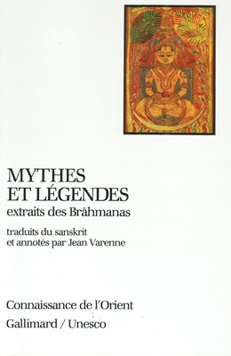 Mythes et légendes (extraits des Brâhmanas, version poche)