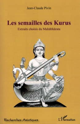Les semailles des Kurus (extraits choisis du Mahabharata)