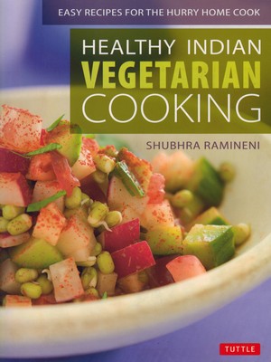 Healthy Indian Vegetarian Cooking (recettes de Shubhra RAMINENI)
