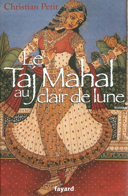 Le Taj Mahal au clair de lune (roman de Christian PETIT)