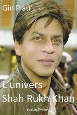 L'univers Shah Rukh Khan (biographie thématique)