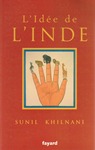 L'Idée de l'Inde (essai par Sunil KILNANI)