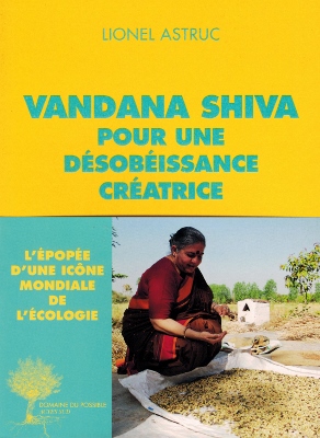 Vandana Shiva pour une désobéissance créatrice (Lionel ASTRUC)