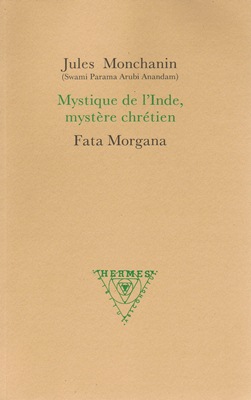 Mystique de l'Inde, mystère chrétien (écrits de Jules MONCHANIN)