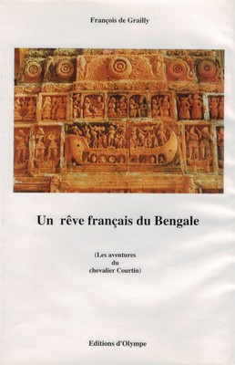 Un rêve français du Bengale (aventures du chevalier Courtin)