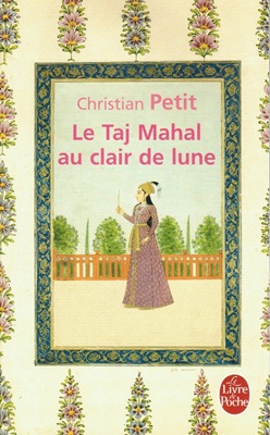 Le Taj Mahal au clair de lune (roman de Christian PETIT) [DERNIER EXEMPLAIRE]