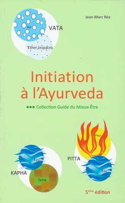 Initiation à l'ayurvéda (par le fondateur de la marque AYUR-VANA, 5e édition)