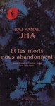 Et les morts nous abandonnent (roman de Raj Kamal JHA)