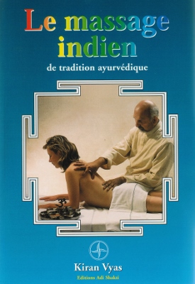 Massage indien de tradition ayurvédique (guide pratique par Kiran VYAS)