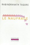 Le Naufrage (roman de Rabindranath TAGORE)