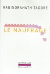 Le Naufrage (roman de Rabindranath TAGORE)