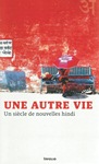 Une autre vie (un siècle de nouvelles hindi)