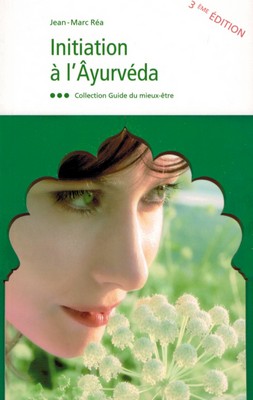 Initiation à l'ayurvéda (par le fondateur de la marque AYUR-VANA, 3e édition)