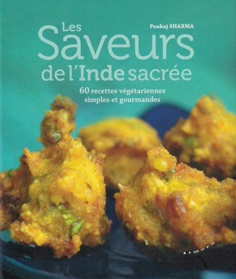 Saveurs de l'Inde sacrée (60 recettes végétariennes de Pankaj SHARMA)