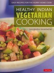 Healthy Indian Vegetarian Cooking (recettes de Shubhra RAMINENI)