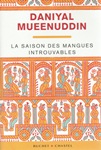 La saison des mangues introuvables (nouvelles de Daniyal MUEENUDDIN)