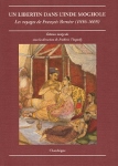 Un libertin dans l'Inde Moghole (voyages de François BERNIER en 1656-1669)