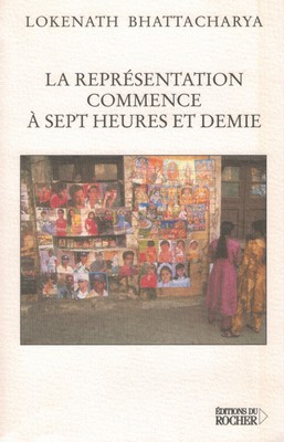 La Représentation commence à 7h30 (roman de L BHATTACHARYA) [OCCASION]