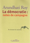 La Démocratie (textes de combat d'Arundhati ROY)