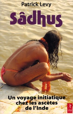 Sadhus (les ascètes hindous) [OCCASION]