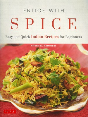 Entice with Spice (recettes de Shubhra RAMINENI)