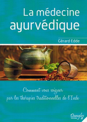 La médecine ayur-védique (les thérapies pour se soigner soi-même)