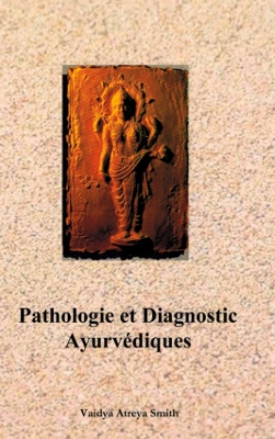 Pathologie et diagnostic ayurvédiques (manuel d'ATREYA)