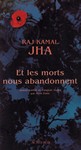 Et les morts nous abandonnent (roman de Raj Kamal JHA) [OCCASION]