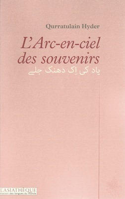 L'Arc-en-ciel des souvenirs (nouvelles de Qurratulain HYDER, français-ourdou)